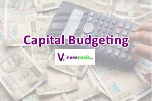 Capital Budgeting Adalah: Pentingnya, Tujuan, Proses, Metode ...